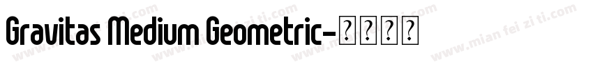 Gravitas Medium Geometric字体转换